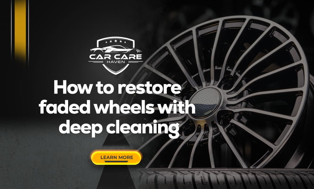 How to Restore Faded Wheels with Deep Cleaning